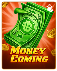 MONEY COMING